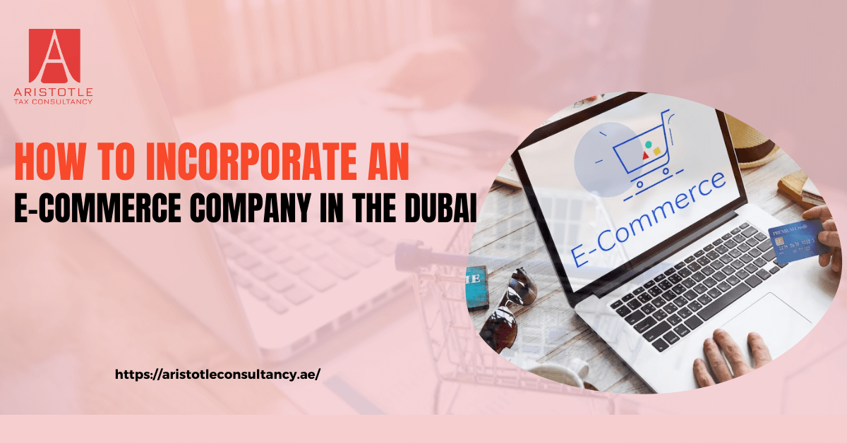 How to Incorporate an E-commerce Company in Dubai